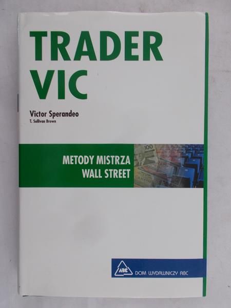 Sperandeo Victor - Trader VIC. Metody Mistrza Wall Street