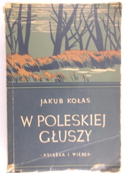 Kołas Jakub - W Poleskiej Głuszy, 1950 r.