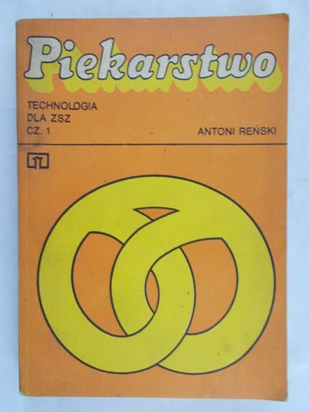 Reński Antoni - Piekarstwo. Technologia dla ZSZ, Cz. 1