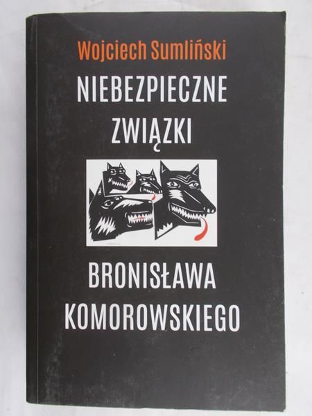 Sumliński Wojciech - Niebezpieczne związki Bronisława Komorowskiego