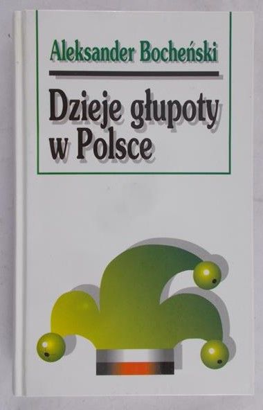 Bocheński Aleksander - Dzieje głupoty w Polsce