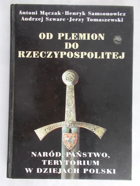 Mączak Antoni  - Od plemion do Rzeczypospolitej