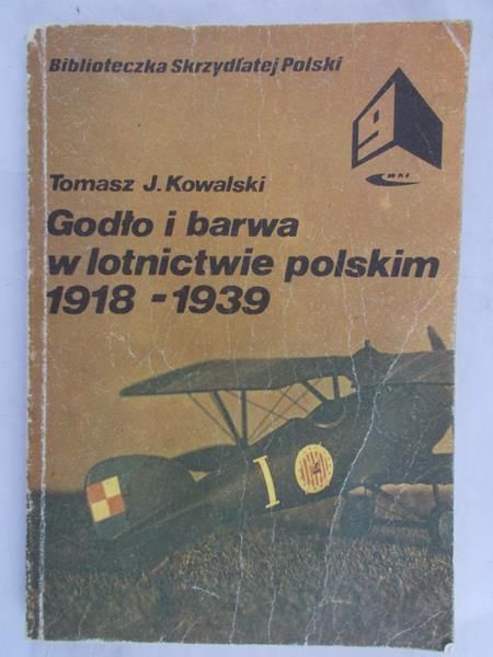 Kowalski Tomasz J. - Godło i barwa w lotnictwie polskim 1918-1939