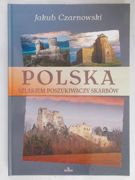 Czarnowski Jakub - Polska. Szlakiem poszukiwaczy skarbów