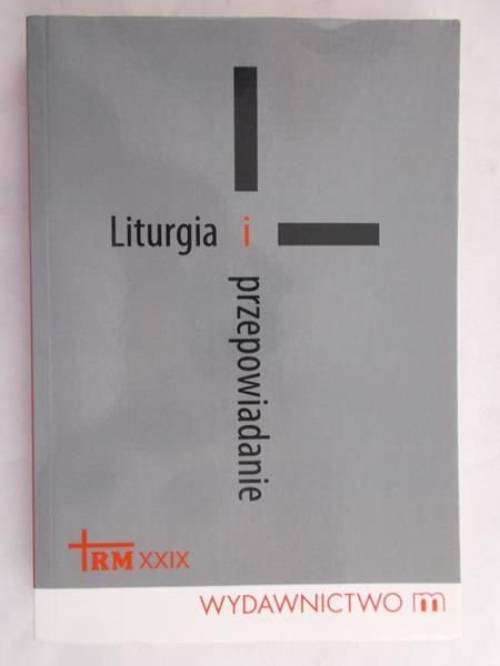 Przyczyna Wiesław (red.) - Liturgia i przepowiadanie