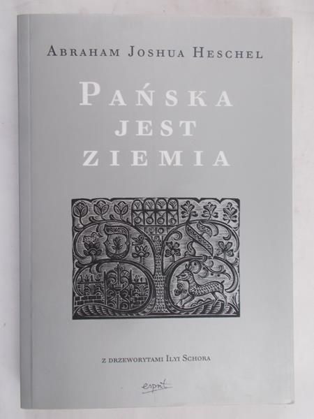Heschel Abraham Joshua - Pańska jest ziemia