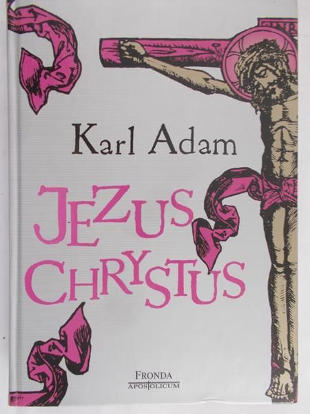 Adam Karl - Jezus Chrystus