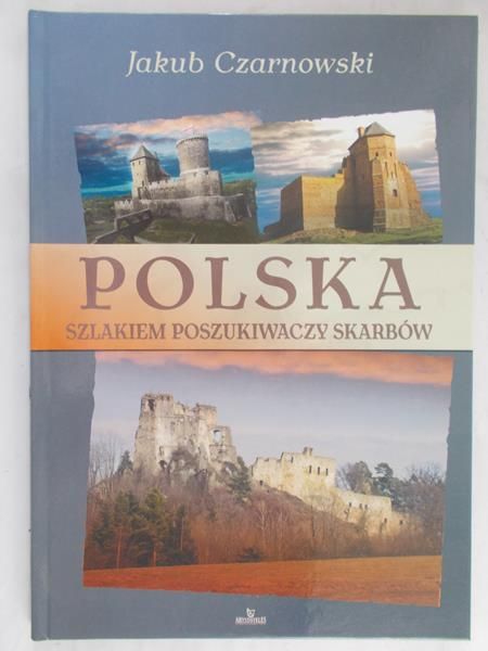 Czarnowski Jakub - Polska. Szlakiem poszukiwaczy skarbów