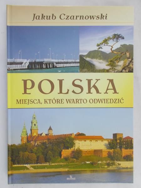 Czarnowski Jakub - Polska. Miejsca, które warto odwiedzić