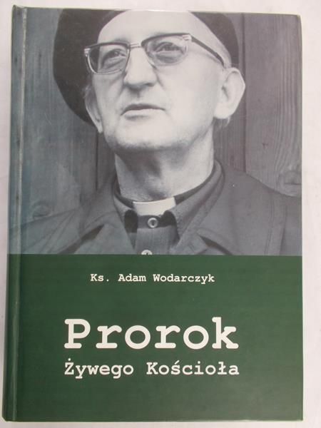 Wodarczyk Adam - Prorok Żywego Kościoła