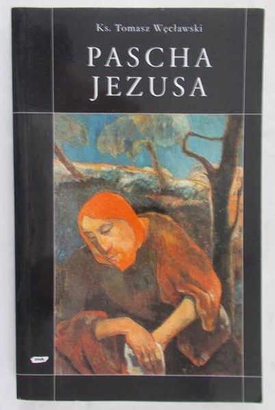 Węcławski Tomasz - Pascha Jezusa