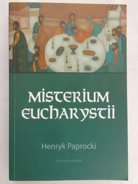 Paprocki Henryk - Misterium Eucharystii