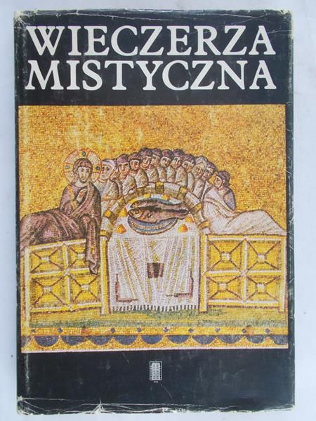 Paprocki Henryk - Wieczerza Mistyczna - Anafory eucharystyczne chrześcijańskiego Wschodu