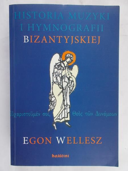 Wellesz Egon - Historia muzyki i hymnografii bizantyjskiej