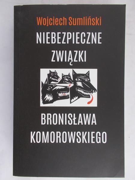 Sumliński Wojciech - Niebezpieczne związki Bronisława Komorowskiego