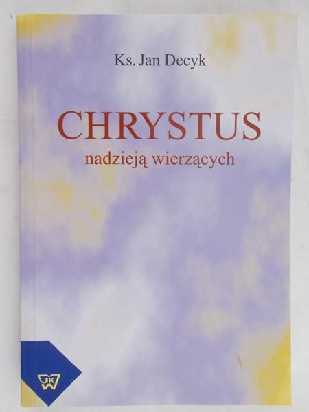 Decyk Jan - Chrystus nadzieją wierzących