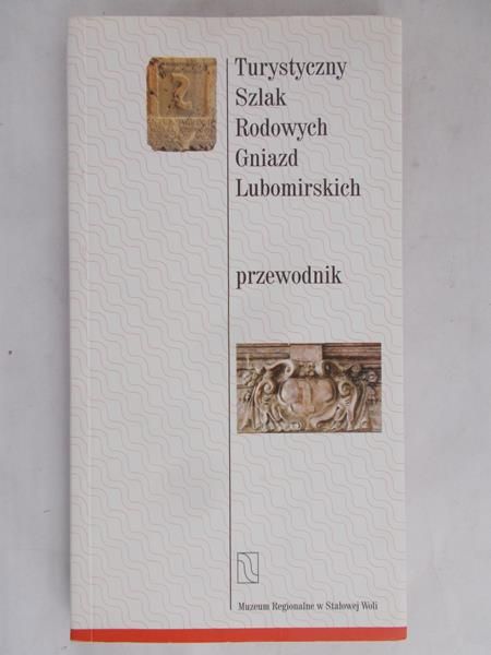 Wiatrowicz Marek - Turystyczny Szlak Rodowych Gniazd Lubormirskich