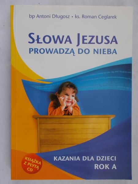 Długosz Antoni - Słowa Jezusa prowadzą do nieba