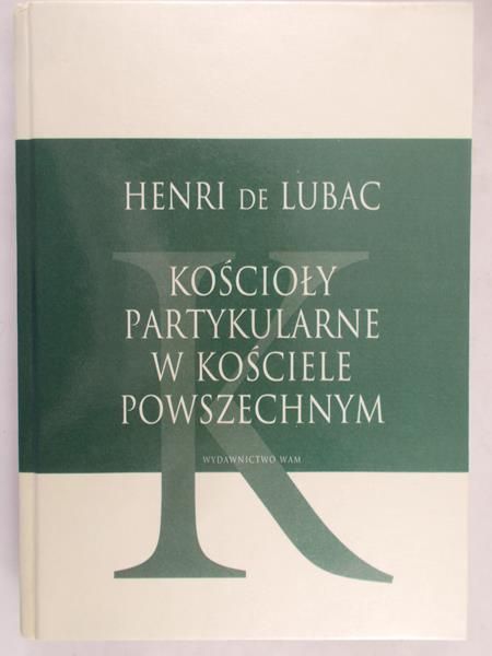 Lubac de Henri - Kościoły partykularne w kościele powszechnym