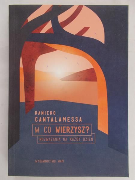 Cantalamessa Raniero - W co wierzysz?
