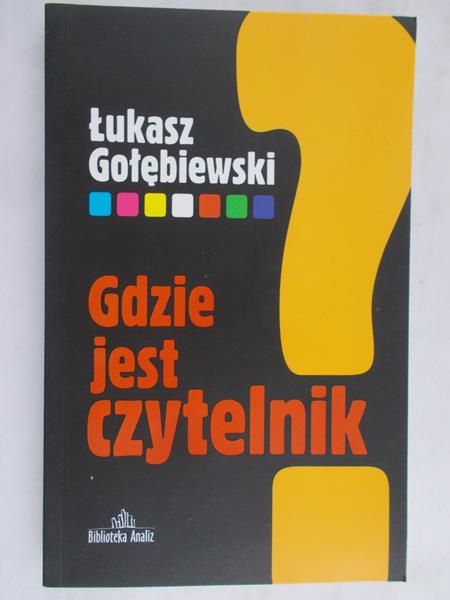 Gołębiewski Łukasz - Gdzie jest czytelnik?
