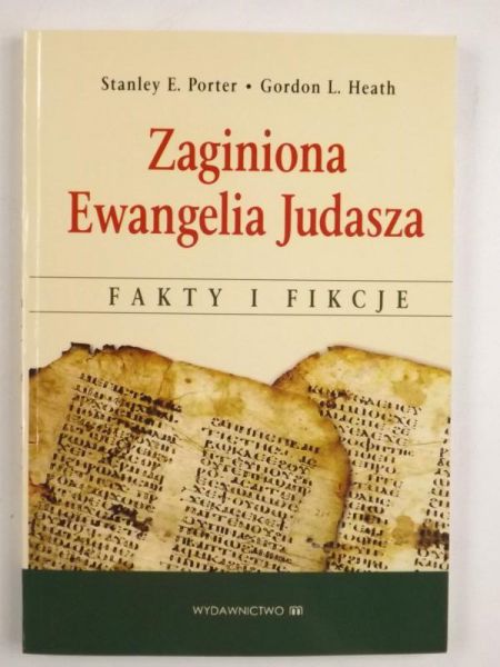 Porter Stanley E.- Zaginiona Ewangelia Judasza. Fakty i fikcje