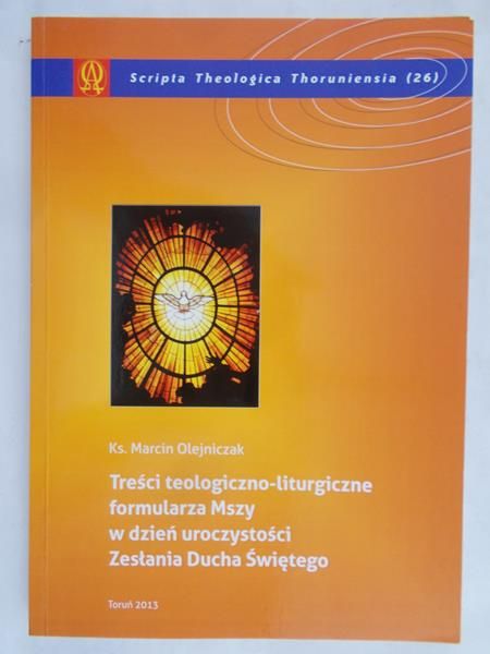 Olejniczak Marcin - Treści teologiczno-liturgiczne formularza Mszy w dzień uroczystości Zesłania Ducha Świętego