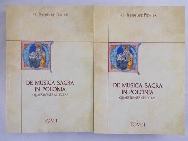 Pawlak Ireneusz - De musica sacra in Polonia Tom I-II