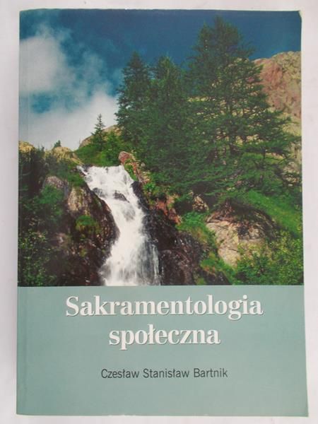 Bartnik Czesław Stanisław - Sakramentologia społeczna