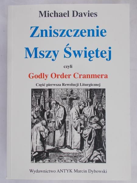 Davies Michael - Zniszczenie Mszy Świętej, czyli Godly Order Cranmera