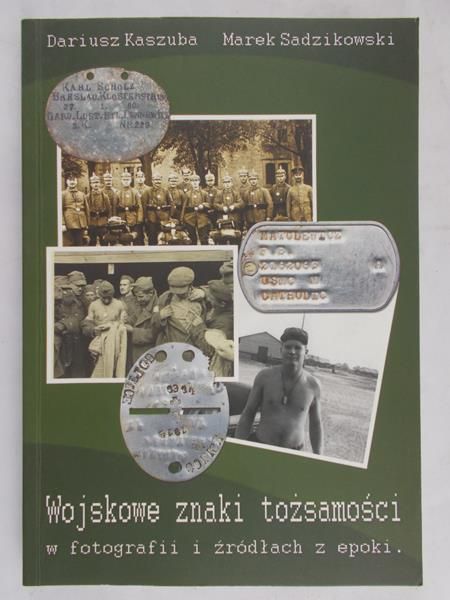 Kaszuba Dariusz - Wojskowe znaki tożsamości w fotografii i źródłach z epoki
