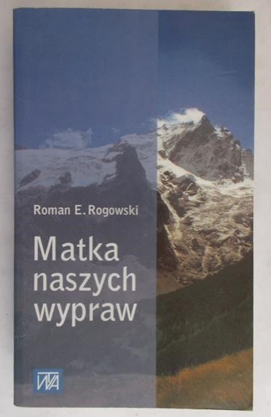 Rogowski Roman - Matka naszych wypraw