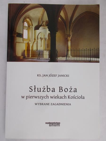 Janicki Józef Jan - Służba Boża w pierwszych wiekach Kościoła