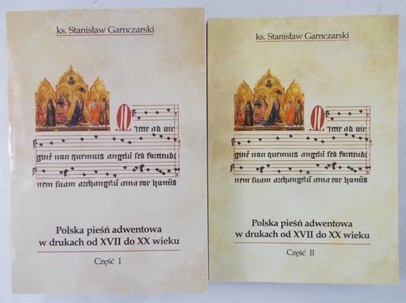 Garnczarski Stanisław - Polska pieśń adwentowa w drukach od XVII do XX wieku, cz. 1 i 2