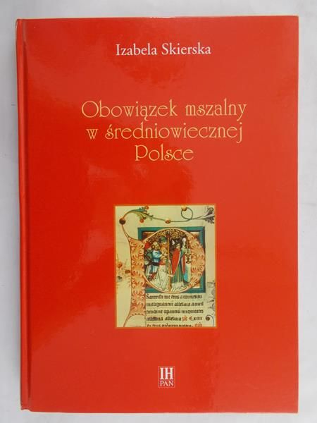 Skierska  Izabela - Obowiązek mszalny w średniowiecznej Polsce