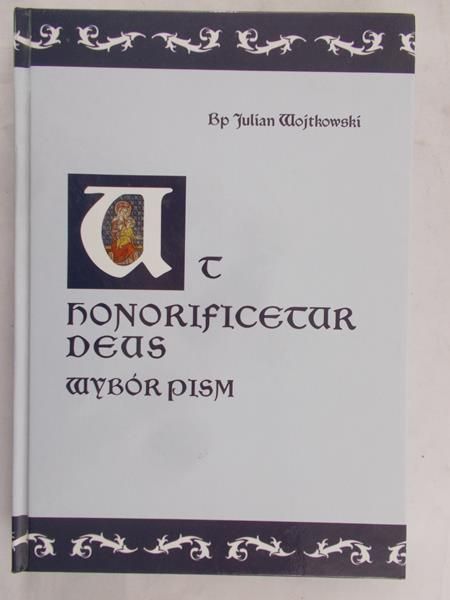 Wojtkowski Julian - Honorificetur deus Wybór pism