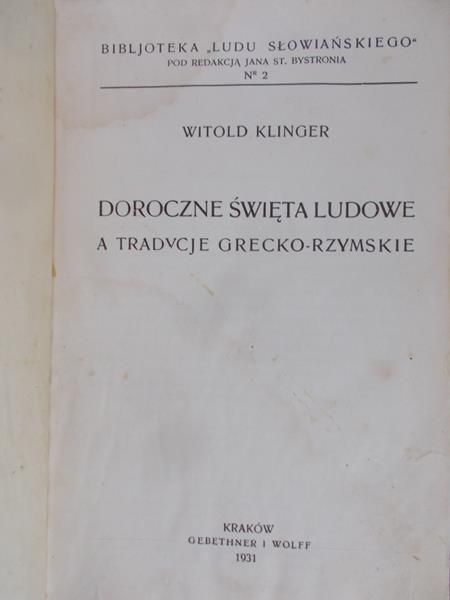 Klinger Witold - Doroczne święta ludowe, a tradycje grecko-rzymskie, 1931 r.
