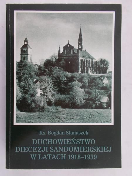 Stanaszek Bogdan - Duchowieństwo diecezji sandomierskiej w latach 1918-1939