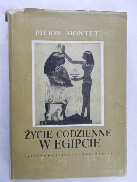 Montet Pierre - Życie codzienne w Egipcie