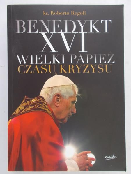 Regoli Roberto - Benedykt XVI Wielki Papież