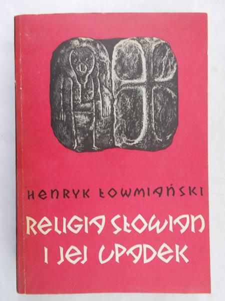 Łowmiański Henryk - Religia Słowian i jej upadek