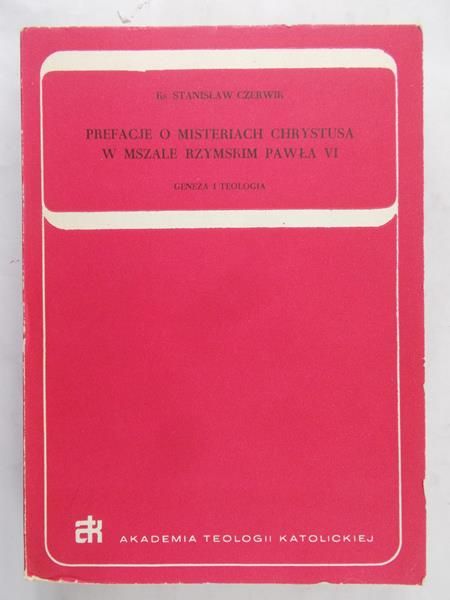Czerwik Stanisław - Prefacje o misteriach Chrystusa w Mszale Rzymskim Pawła VI