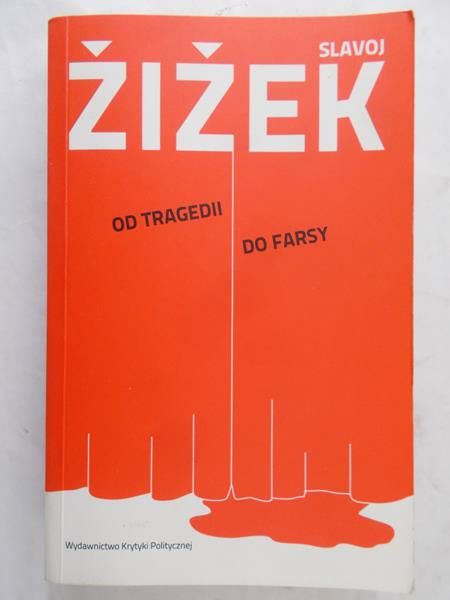 Zizek Slavoj - Od tragedii do farsy czyli jak historia się powtarza