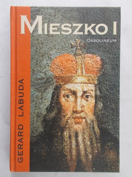 Labuda Gerard - Mieszko I