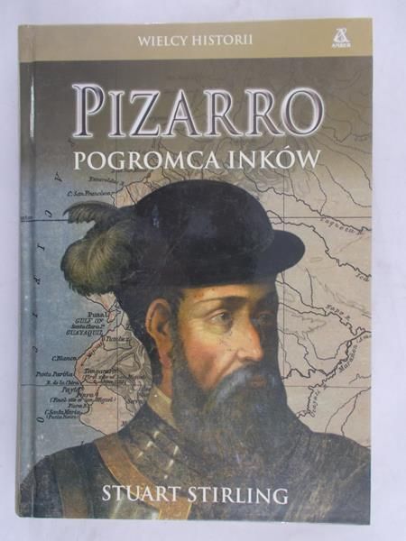 Stirling Stuart - Pizarro. Pogromca Inków