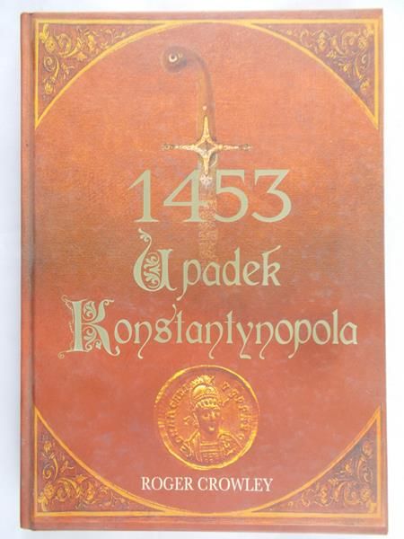 Crowley Roger - 1453 Upadek Konstantynopola