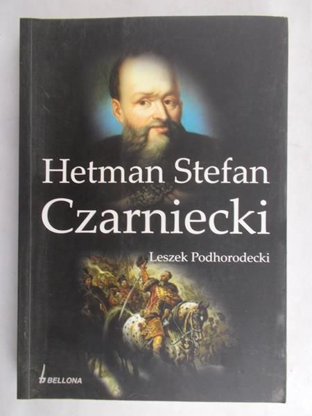 Podhorodecki Leszek - Hetman Stefan Czarniecki