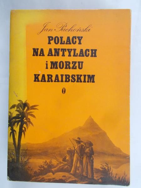 Pachoński Jan - Polacy na Antylach i morzu Karaibskim