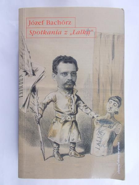 Bachórz Józef - Spotkania z "Lalką"