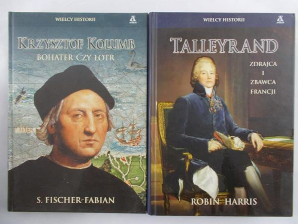 Fischer-Fabian S./Harris Robin - Krzysztof Kolumb. Bohater czy łotr/Telleyrand, zdrajca i zbawca Francji